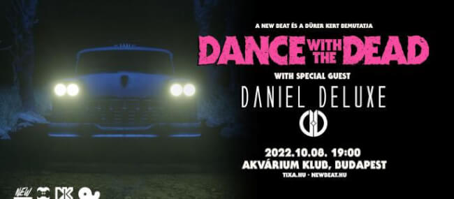 Dance With The Dead (US) Daniel Deluxe (DK/RU) - Akvárium Klub Dürer Kert