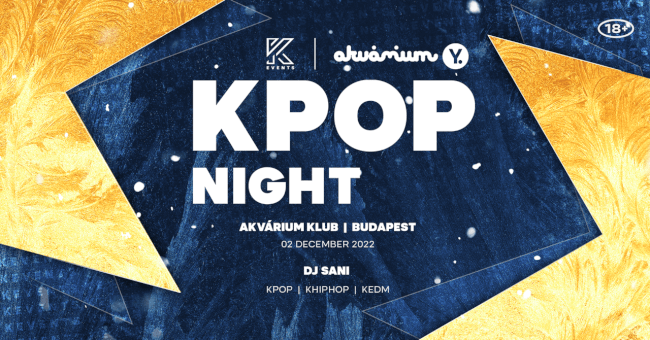 OfficialKevents - BUDAPEST: KPOP&KHIPHOP Night Akvárium Klub