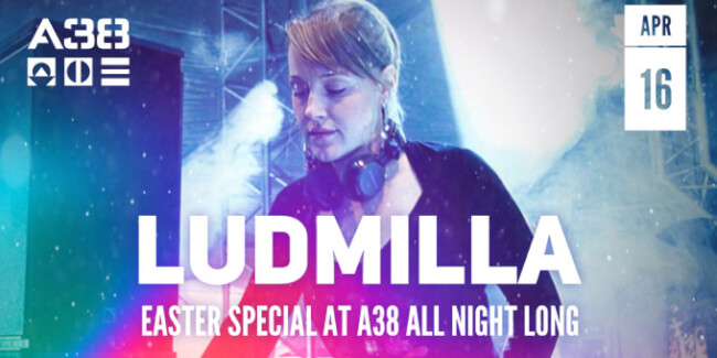A38 Easter Special: Ludmilla All Night Long A38 Hajó