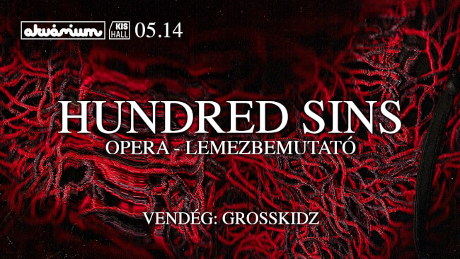 Hundred Sins - Opera lemezbemutató // vendég: Grosskidz Akvárium Klub