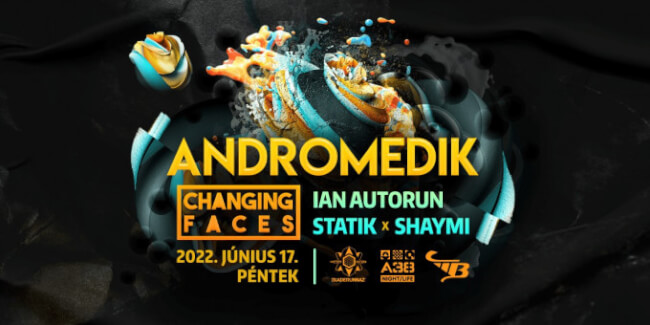 Bladerunnaz pres.: Andromedik (BE), Changing Faces (SK), Ian Autorun, Statik, Shaymi A38 Hajó