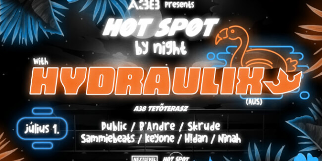 A38 pres. Hot Spot By Night - Hydraulix (AU), Dublic, B'Andre, Skrude, Sammiebeats, Keyone, H!dan, Ninah A38 Hajó