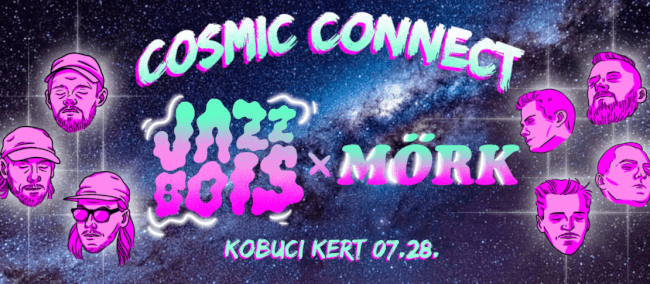 COSMIC CONNECT: Jazzbois & Mörk Kobuci Kert