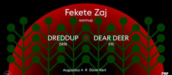 Fekete Zaj warmup: Dear Deer (FR) vs. DreDDup (SRB) Dürer Kert