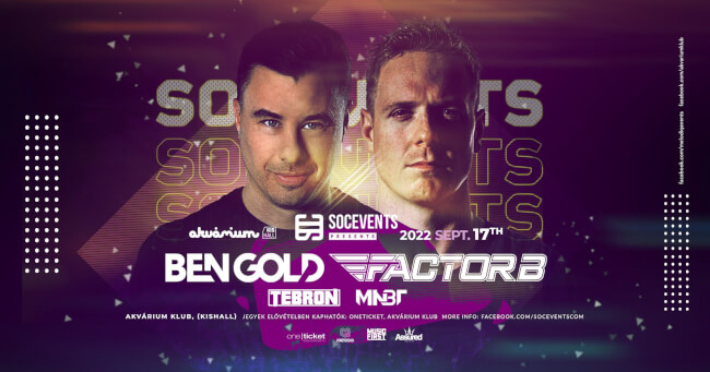 SOC Events pres: Ben Gold, Factor B, Support: Tebron, MNBT Akvárium Klub