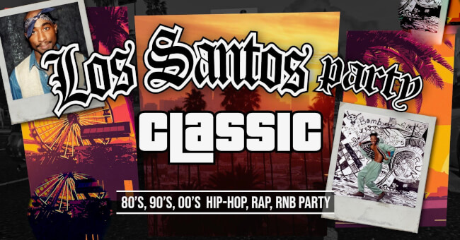 Los Santos Party CLASSIC - 80's 90's 00's HipHop, Rap, R'N'B Akvárium Klub