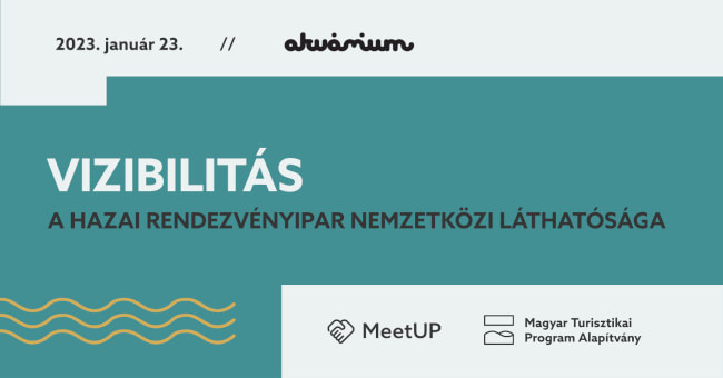 MTPA MeetUP #10 / Vizibilitás: a hazai rendezvényipar nemzetközi láthatósága Akvárium Klub