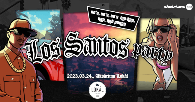 Los Santos Party / 80's 90's 00's HipHop, Rap, R'N'B Akvárium Klub
