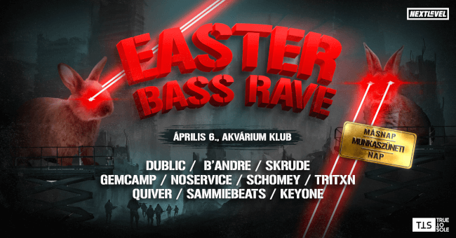 Next Level - Easter Bass Rave Akvárium Klub