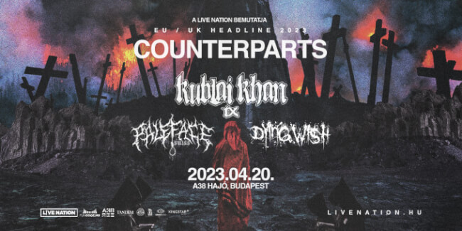 Live Nation pres.: Counterparts, special guests: Kublai Khan TX (US), Paleface Swiss (CH), Dying Wish (US) A38 Hajó