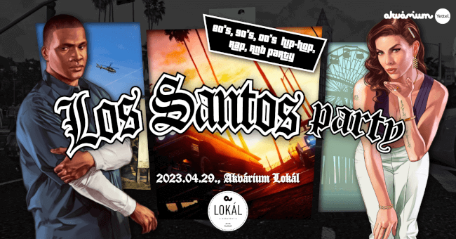 Los Santos Party / 80's 90's 00's HipHop, Rap, R'N'B Akvárium Klub