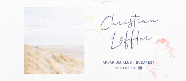 Pure Lust pres. Christian Löffler Live! Akvárium Klub