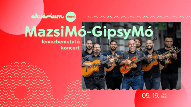 MazsiMó-GipsyMó lemezbemutató koncert Akvárium Klub