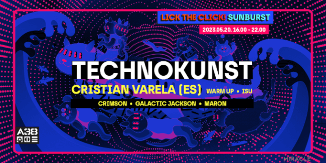 Lick The Click! & LavaLava: Sunburst x Technokunst pres. Cristian Varela @ A38 A38 Hajó